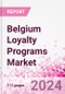 Belgium Loyalty Programs Market Intelligence and Future Growth Dynamics Databook - 50+ KPIs on Loyalty Programs Trends by End-Use Sectors, Operational KPIs, Retail Product Dynamics, and Consumer Demographics - Q1 2024 Update - Product Thumbnail Image