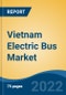 Vietnam Electric Bus Market, By Region, Competition, Forecast & Opportunities, 2019-2029F - Product Image