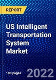 US Intelligent Transportation System Market (2022-2027) by Component, System, Mode of Transport, Application., Competitive Analysis and the Impact of Covid-19 with Ansoff Analysis- Product Image