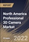 North America Professional 3D Camera Market Size, Share & Industry Trends Analysis Report By Type, By Application, By Technology, By Country and Growth Forecast, 2021-2027 - Product Thumbnail Image
