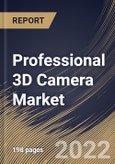 Professional 3D Camera Market Size, Share & Industry Trends Analysis Report By Type, By Application, By Technology, By Regional Outlook and Forecast, 2021-2027- Product Image