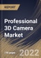 Professional 3D Camera Market Size, Share & Industry Trends Analysis Report By Type, By Application, By Technology, By Regional Outlook and Forecast, 2021-2027 - Product Thumbnail Image