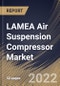 LAMEA Air Suspension Compressor Market Size, Share & Industry Trends Analysis Report By Vehicle Type, By Sales Channel, By Country and Growth Forecast, 2021-2027 - Product Thumbnail Image