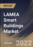 LAMEA Smart Buildings Market Size, Share & Industry Trends By Building Type, By Component, By Solution, By Safety & Security Management Type, By Building Infrastructure Management Type, By Energy Management Type, By Services Type, By Country and Growth Forecast, 2021-2027- Product Image