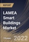 LAMEA Smart Buildings Market Size, Share & Industry Trends By Building Type, By Component, By Solution, By Safety & Security Management Type, By Building Infrastructure Management Type, By Energy Management Type, By Services Type, By Country and Growth Forecast, 2021-2027 - Product Thumbnail Image