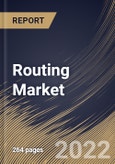 Routing Market Size, Share & Industry Trends Analysis Report By Type, By Placement, By Application, By Vertical, By Regional Outlook and Forecast, 2021-2027- Product Image