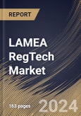 LAMEA RegTech Market Size, Share & Trends Analysis Report By Component (Solution, and Services (Professional, and Managed)), By Application, By Organization Size, By Deployment Mode, By Vertical, By Country and Growth Forecast, 2024 - 2031- Product Image