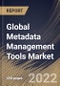 Global Metadata Management Tools Market Size, Share & Industry Trends Analysis Report By Component, By Business Function, By Application, By Metadata Type, By Deployment Mode, By Organization Size, By Vertical, By Regional Outlook and Forecast, 2021-2027 - Product Thumbnail Image