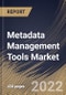 Metadata Management Tools Market Size, Share & Industry Trends Analysis Report By Component, By Business Function, By Application, By Metadata Type, By Deployment Mode, By Organization Size, By Vertical, By Regional Outlook and Forecast, 2021-2027 - Product Thumbnail Image