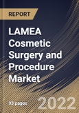 LAMEA Cosmetic Surgery and Procedure Market Size, Share & Industry Trends Analysis Report By Procedure Type, By Non-invasive Type, By Invasive Type, By Country and Growth Forecast, 2021-2027- Product Image