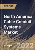 North America Cable Conduit Systems Market Size, Share & Industry Trends Analysis Report By Type, By End User, By Country and Growth Forecast, 2021-2027- Product Image