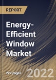 Energy-Efficient Window Market Size, Share & Industry Trends Analysis Report By Application, By Component, By End-use, By Glazing Type, By Regional Outlook and Forecast, 2021-2027- Product Image