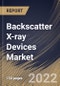 Backscatter X-ray Devices Market Size, Share & Industry Trends Analysis Report By Type, By Application, By Regional Outlook and Forecast, 2021-2027 - Product Thumbnail Image