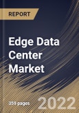 Edge Data Center Market Size, Share & Industry Trends Analysis Report By Component, By Facility Size, By Vertical, By Regional Outlook and Forecast, 2021-2027- Product Image