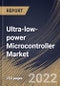 Ultra-low-power Microcontroller Market Size, Share & Industry Trends Analysis Report By Packaging Type, By End User, By Peripheral Device, By Regional Outlook and Forecast, 2021-2027 - Product Thumbnail Image