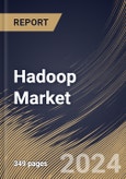 Hadoop Market Size, Share & Trends Analysis Report By Component (Services, Software and Hardware), By Enterprise Size, By Deployment Model, By Industry, By Regional Outlook and Forecast, 2024 - 2031- Product Image