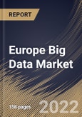 Europe Big Data Market Size, Share & Industry Trends Analysis Report By Component, By Business Function, By Deployment Type, By Organization Size, By Vertical By Country and Growth Forecast, 2021-2027- Product Image