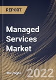 Managed Services Market Size, Share & Industry Trends Analysis Report By Enterprise Size, By Vertical, By Deployment Type, By Type, By Managed Information Service Type, By Regional Outlook and Forecast, 2021-2027- Product Image