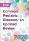 Common Pediatric Diseases: an Updated Review - Product Thumbnail Image