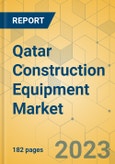 Qatar Construction Equipment Market - Strategic Assessment & Forecast 2023-2029- Product Image