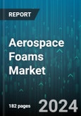 Aerospace Foams Market by Type, Application, End-User - Global Forecast 2025-2030- Product Image