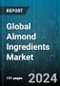 Global Almond Ingredients Market by Type (Almond Flour, Almond Milk, Almond oil), Application (Artisan Foods, Bakery, Bars) - Forecast 2024-2030 - Product Image
