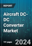 Aircraft DC-DC Converter Market by Aircraft Type, Type, Form Factor, Input Voltage, Output Voltage, Output Power, Output Number, Application - Global Forecast 2025-2030- Product Image