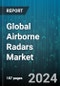 Global Airborne Radars Market by Component (Antenna, Digital Signal Processor, Duplexer), Technology (Conventional Radar, Quantum Radar, Software-Defined Radar), Dimension, Installation Type, Waveform, Frequency Band, Range, Application - Forecast 2024-2030 - Product Thumbnail Image