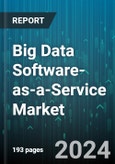 Big Data Software-as-a-Service Market by Offering, Deployment, Organization Size, Application Industry - Global Forecast 2025-2030- Product Image