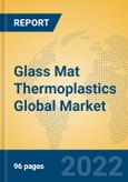 Glass Mat Thermoplastics Global Market Insights 2022, Analysis and Forecast to 2027, by Manufacturers, Regions, Technology, Application, Product Type- Product Image