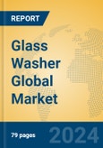 Glass Washer Global Market Insights 2024, Analysis and Forecast to 2029, by Manufacturers, Regions, Technology, Application, and Product Type- Product Image