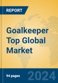 Goalkeeper Top Global Market Insights 2024, Analysis and Forecast to 2029, by Manufacturers, Regions, Technology, Application, Product Type- Product Image