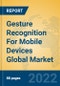 Gesture Recognition For Mobile Devices Global Market Insights 2022, Analysis and Forecast to 2027, by Manufacturers, Regions, Technology, Application, Product Type - Product Thumbnail Image