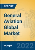 General Aviation Global Market Insights 2022, Analysis and Forecast to 2027, by Market Participants, Regions, Technology, Application, Product Type- Product Image
