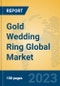 Gold Wedding Ring Global Market Insights 2023, Analysis and Forecast to 2028, by Manufacturers, Regions, Technology, Application, Product Type - Product Thumbnail Image