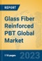 Glass Fiber Reinforced PBT Global Market Insights 2023, Analysis and Forecast to 2028, by Manufacturers, Regions, Technology, Application, Product Type - Product Thumbnail Image
