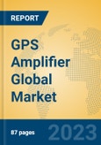 GPS Amplifier Global Market Insights 2023, Analysis and Forecast to 2028, by Manufacturers, Regions, Technology, Application, Product Type- Product Image