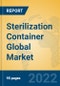 Sterilization Container Global Market Insights 2022, Analysis and Forecast to 2027, by Manufacturers, Regions, Technology, Application, Product Type - Product Image