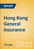 Hong Kong (SAR China) General Insurance - Key Trends and Opportunities to 2025- Product Image