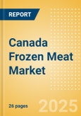 Canada Frozen Meat (Meat) Market Size, Growth and Forecast Analytics, 2023-2028- Product Image