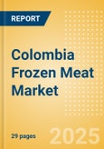 Colombia Frozen Meat (Meat) Market Size, Growth and Forecast Analytics, 2023-2028- Product Image