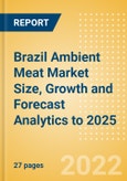 Brazil Ambient Meat (Meat) Market Size, Growth and Forecast Analytics to 2025- Product Image