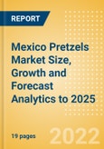 Mexico Pretzels (Savory Snacks) Market Size, Growth and Forecast Analytics to 2025- Product Image