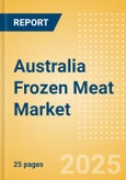 Australia Frozen Meat (Meat) Market Size, Growth and Forecast Analytics, 2023-2028- Product Image