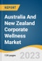 Australia And New Zealand Corporate Wellness Market Size, Share & Trends Analysis Report By Service (Health Risk Assessment, Smoking Cessation, Health Screening), By Category, By Delivery Model, By End Use, And Segment Forecasts, 2023 - 2030 - Product Thumbnail Image