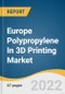 Europe Polypropylene In 3D Printing Market Size, Share & Trends Analysis Report by Form (Filament, Powder), by End Use (Automotive, Medical, Aerospace & Defense, Consumer Goods), by Country, and Segment Forecasts, 2022-2030 - Product Thumbnail Image