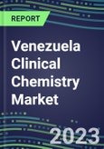 2023 Venezuela Clinical Chemistry Market Supplier Shares - Competitive Analysis of Leading and Emerging Market Players- Product Image