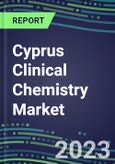 2024 Cyprus Clinical Chemistry Market Supplier Shares-Competitive Analysis of Leading and Emerging Market Players- Product Image