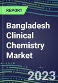 2023 Bangladesh Clinical Chemistry Market Supplier Shares - Competitive Analysis of Leading and Emerging Market Players- Product Image