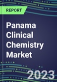 2023 Panama Clinical Chemistry Market Supplier Shares - Competitive Analysis of Leading and Emerging Market Players- Product Image